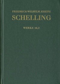 Abbildung von: Friedrich Wilhelm Joseph Schelling: Historisch-kritische Ausgabe / Reihe I: Werke. Band 16,2: >Ueber das Verhältniß der bildenden Künste zu der Natur<, Kleinere Schriften 1807-1814 - frommann-holzboog