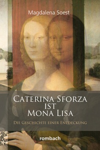 Abbildung von: Caterina Sforza ist Mona Lisa - Rombach Druck- und Verlagshaus