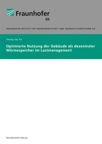 Abbildung von: Optimierte Nutzung als dezentraler Wärmespeicher im Lastmanagement - Fraunhofer Verlag