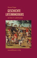 Cover: Geschichte Lateinamerikas seit dem 15. Jahrhundert - Mandelbaum Verlag eG
