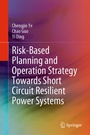Cover: Risk-Based Planning and Operation Strategy Towards Short Circuit Resilient Power Systems - Springer