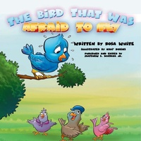 Enlarge image Cover: The Bird That Was Afraid to Fly - Lulu.com