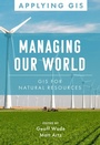 Cover: Managing Our World - Esri Press