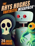 Cover: The First Rhys Hughes MEGAPACK&reg; - Wildside Press