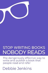 Enlarge image Cover: Stop Writing Books Nobody Reads: The Dangerously Effective Way to Write and Publish a Book That People Read and Refer - Intellectual Perspective Press