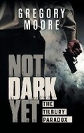 Cover: Not Dark Yet - Gm-Tilburytrilogy