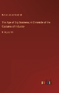 Cover: The Age of Big Business; A Chronicle of the Captains of Industry - Outlook Verlag