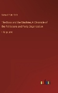 Cover: The Boss and the Machine; A Chronicle of the Politicians and Party Organization - Outlook Verlag