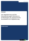 Bild: Die Digitalisierung und ihre Herausforderungen. Reformen in IT-Abteilungen als organisatorische Kernfunktion der Digitalisierung - GRIN Verlag