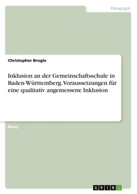 Abbildung von: Inklusion an der Gemeinschaftsschule in Baden-Wuerttemberg. Voraussetzungen fuer eine qualitativ angemessene Inklusion - GRIN Verlag