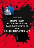 Cover: Social Media Beobachtung zur Lagebeurteilung in der Sicherheitswirtschaft - Books on Demand
