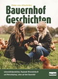 Cover: Bauernhof Geschichten: Lebensmittelproduktion, Regionale Wirtschaftskraft und Wertsch&ouml;pfung, Leben auf dem Bauernhof - MCE Verlag
