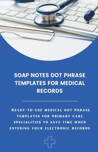 Abbildung von: Soap Notes Dot Phrase Templates For Medical Records - Amanda Symonds