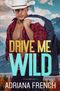 Cover: Drive Me Wild (Billionaire Cowboys Gone Wild, #6) - Adriana French