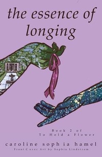Enlarge image Cover: The Essence of Longing - Caroline Sophia Hamel