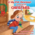 Cover: If My Pet Dinosaur Joined Us for Christmas - Aubrey Squires