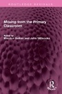 Cover: Moving from the Primary Classroom - Routledge
