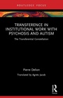 Cover: Transference in Institutional Work with Psychosis and Autism - Routledge
