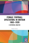 Cover: Female Football Spectators in Britain 1863-1939 - Routledge