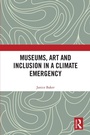 Cover: Museums, Art and Inclusion in a Climate Emergency - Routledge