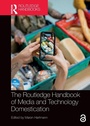 Cover: The Routledge Handbook of Media and Technology Domestication - Routledge