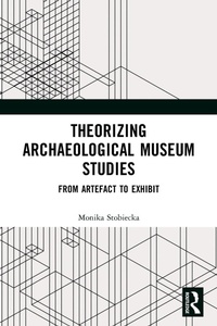 Abbildung von: Theorizing Archaeological Museum Studies - Routledge