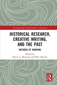 Enlarge image Cover: Historical Research, Creative Writing, and the Past - Routledge