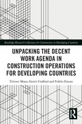 Cover: Unpacking the Decent Work Agenda in Construction Operations for Developing Countries - Routledge