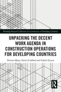 Enlarge image Cover: Unpacking the Decent Work Agenda in Construction Operations for Developing Countries - Routledge