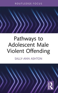 Abbildung von: Pathways to Adolescent Male Violent Offending - Routledge