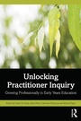 Cover: Unlocking Practitioner Inquiry - Routledge