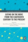 Cover: Eating on the Move from the Eighteenth Century to the Present - Routledge