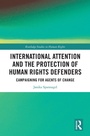 Cover: International Attention and the Protection of Human Rights Defenders - Routledge