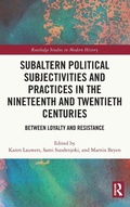 Cover: Subaltern Political Subjectivities and Practices in the Nineteenth and Twentieth Centuries - Routledge