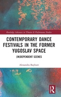 Cover: Contemporary Dance Festivals in the Former Yugoslav Space - Routledge