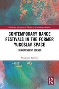 Cover: Contemporary Dance Festivals in the Former Yugoslav Space - Routledge