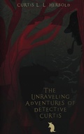Cover: The Unraveling Adventures of Detective Curtis & The Guardians of Light - IngramSpark