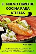 Cover: El Nuevo Libro de Cocina Para Atletas - Alicia Medina