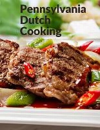 Abbildung von: Pennsylvania Dutch Cooking - Intell Book Publishers