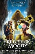 Cover: Frederick Moody and the Secrets of Six Summit Lake - BiCoastal Publications LLC