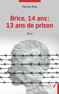 Cover: Brice 14 ans 13 ans de prison - Les Impliqu&eacute;s