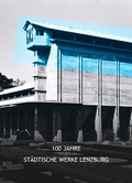 Cover: 100 Jahre St&auml;dtische Werke Lenzburg. - Verlagshaus Seidel & Sch&uuml;tz
