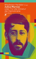 Cover: Julius Martow oder: F&uuml;r die Diktatur der Demokratie - Dietz