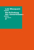 Cover: Die Erfindung der &raquo;Unterklasse&laquo; - Dietz