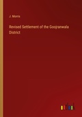 Cover: Revised Settlement of the Goojranwala District - Outlook Verlag