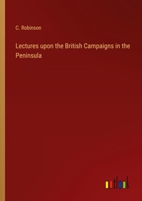 Enlarge image Cover: Lectures upon the British Campaigns in the Peninsula - Outlook Verlag