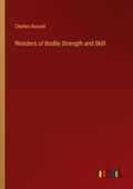 Cover: Wonders of Bodily Strength and Skill - Outlook Verlag