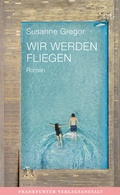 Cover: Wir werden fliegen - Frankfurter Verlagsanstalt
