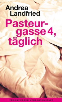 Abbildung von: Pasteurgasse 4, täglich - Frankfurter Verlagsanstalt