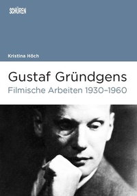 Abbildung von: Gustaf Gründgens. Filmische Arbeiten 1930-1960 - Schüren Verlag GmbH
